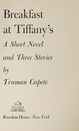 Capote, Truman - Breakfast at Tiffany's. A Short Novel and Three Stories, first edition, original cloth, first issue dust-jacket with 10/58 code to upper flap, 8vo, New York, Random House, 1958